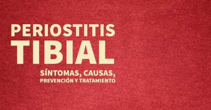 PERIOSTITIS TIBIAL: SÍNTOMAS, CAUSAS, PREVENCIÓN Y TRATAMIENTO