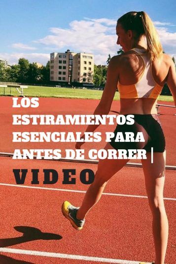 LOS ESTIRAMIENTOS ESENCIALES PARA ANTES DE CORRER | VIDEO